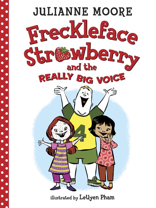 Title details for Freckleface Strawberry and the Really Big Voice by Julianne Moore - Available